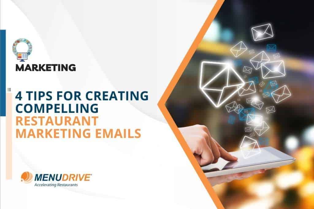 4 Tips For Creating Compelling Restaurant Marketing Emails