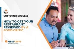 How to Get Your Restaurant Reviewed by a Food Critic