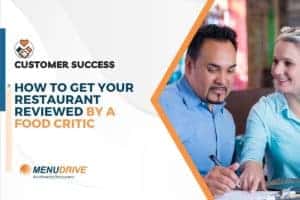 How to Get Your Restaurant Reviewed by a Food Critic