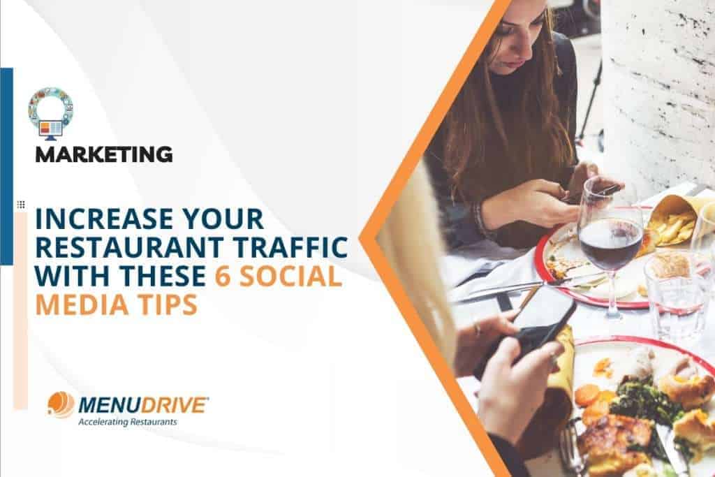 Increase Your Restaurant Traffic with These 6 Social Media Tips