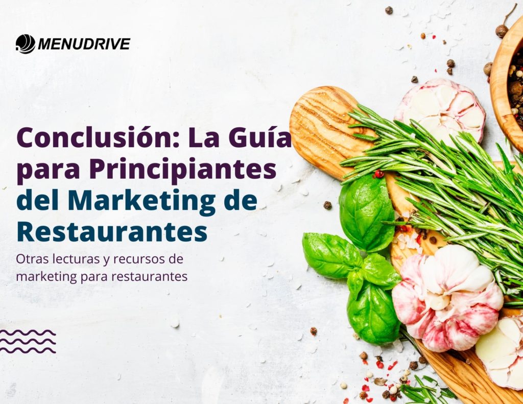 Guía para Principiantes Sobre el Marketing de los Restaurantes Conclusión