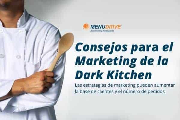 3 Consejos para Marketing de la Dark Kitchen en tu Restaurante